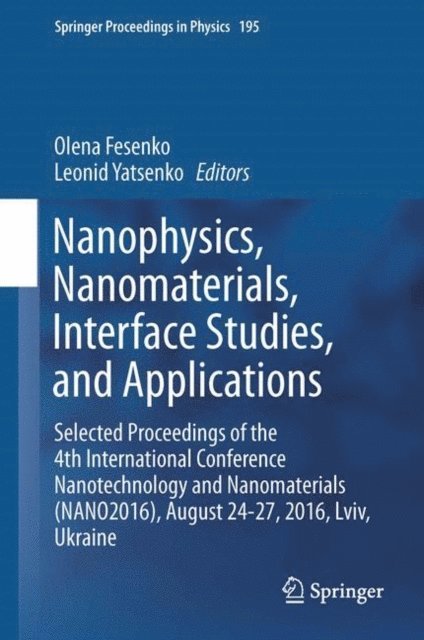 Leonid Yatsenko, Olena Fesenko - Nanophysics, Nanomaterials, Interface Studies, and Applications, E-bok