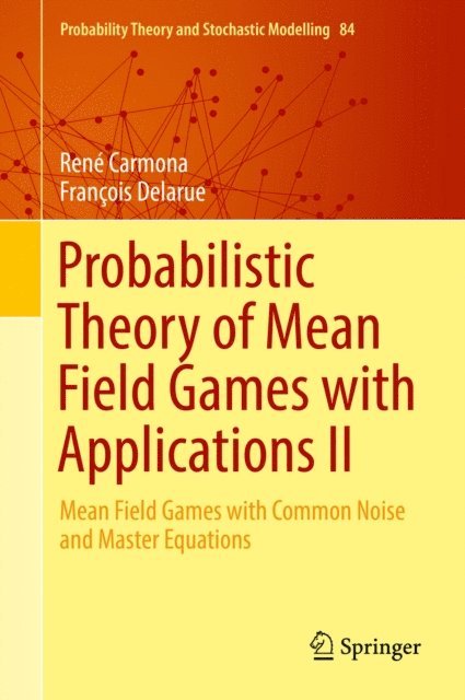Francois Delarue, Rene Carmona - Probabilistic Theory of Mean Field Games with Applications II, E-bok