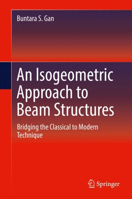 Buntara S. Gan - Isogeometric Approach to Beam Structures, E-bok