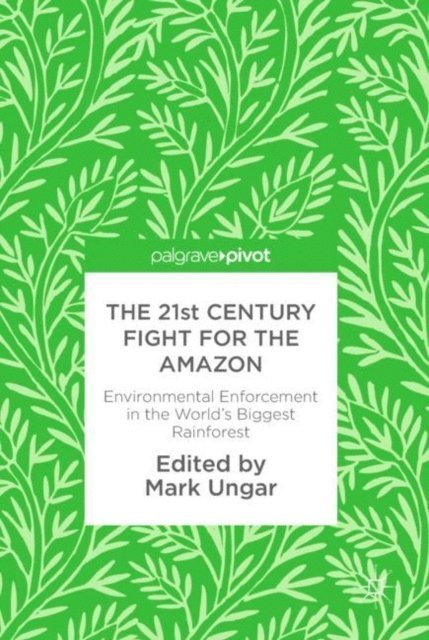 Mark Ungar - 21st Century Fight for the Amazon, E-bok
