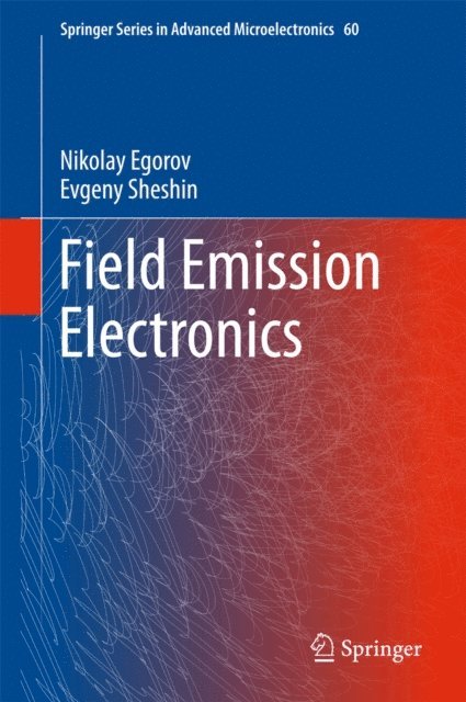 Evgeny Sheshin, Nikolay Egorov - Field Emission Electronics, E-bok