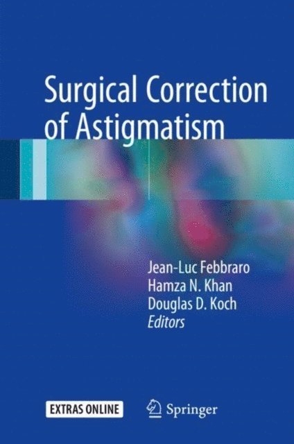 Douglas D. Koch, Hamza N. Khan, Jean-Luc Febbraro - Surgical Correction of Astigmatism, E-bok