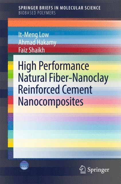 Faiz Shaikh, Ahmad Hakamy, It-Meng Low - High Performance Natural Fiber-Nanoclay Reinforced Cement Nanocomposites, E-bok