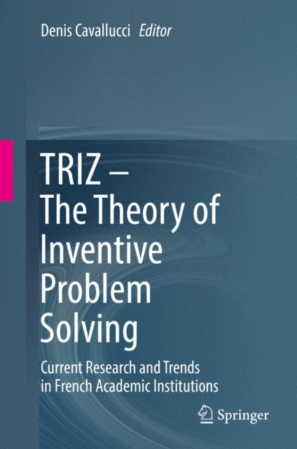 Denis Cavallucci - TRIZ - The Theory of Inventive Problem Solving, E-bok