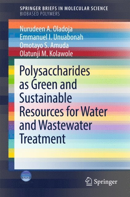Olatunji M. Kolawole, OMOTAYO S. AMUDA, Emmanuel I. Unuabonah, Nurudeen A. Oladoja - Polysaccharides as a Green and Sustainable Resources for Water and Wastewater Treatment, E-bok