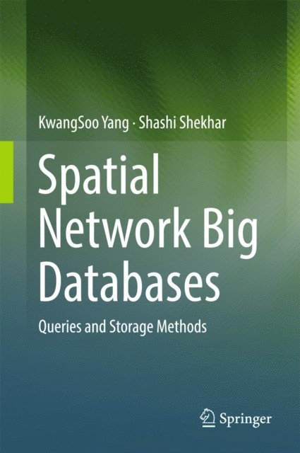 Shashi Shekhar, KwangSoo Yang - Spatial Network Big Databases, E-bok