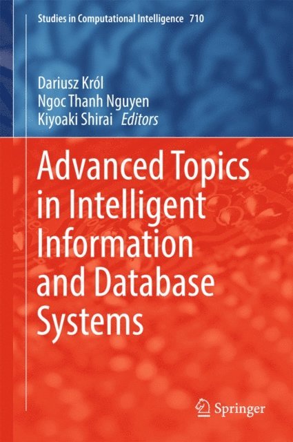Kiyoaki Shirai, Ngoc Thanh Nguyen, Dariusz Krol - Advanced Topics in Intelligent Information and Database Systems, E-bok