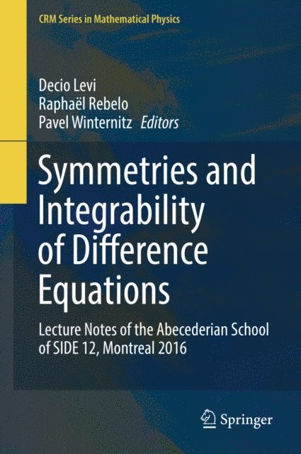 Pavel Winternitz, Raphael Rebelo, Decio Levi - Symmetries and Integrability of Difference Equations, E-bok