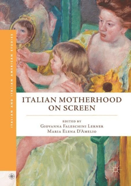 Maria Elena D'Amelio, Giovanna Faleschini Lerner - Italian Motherhood on Screen, E-bok