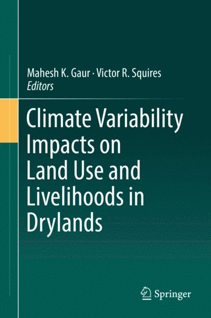 Victor R. Squires, Mahesh K. Gaur - Climate Variability Impacts on Land Use and Livelihoods in Drylands, E-bok