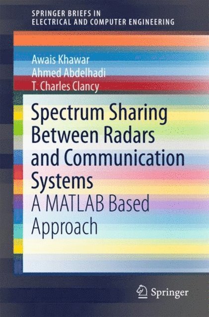 T. Charles Clancy, Ahmed Abdelhadi, Awais Khawar - Spectrum Sharing Between Radars and Communication Systems, E-bok
