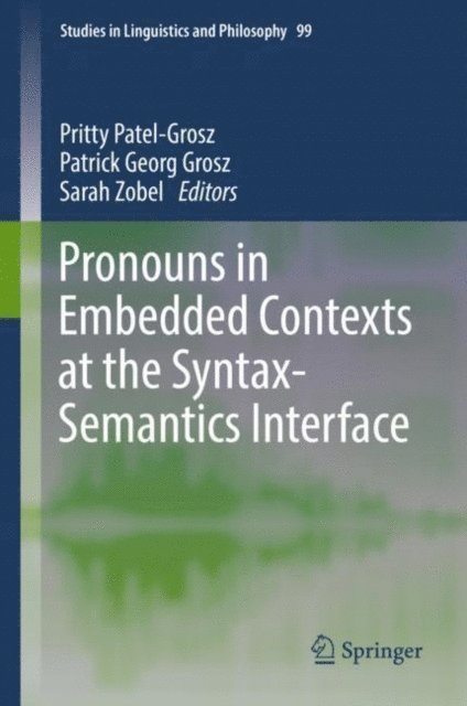 Sarah Zobel, Patrick Georg Grosz, Pritty Patel-Grosz - Pronouns in Embedded Contexts at the Syntax-Semantics Interface, E-bok
