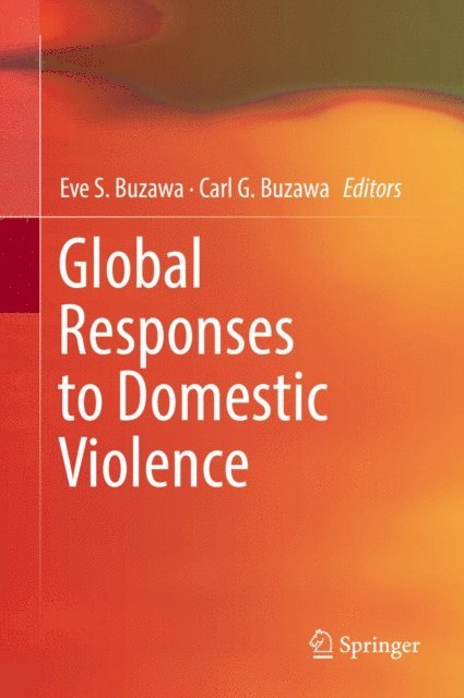 Carl G. Buzawa, Eve S. Buzawa - Global Responses to Domestic Violence, E-bok