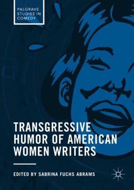 Sabrina Fuchs Abrams - Transgressive Humor of American Women Writers, E-bok