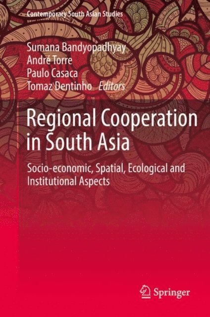 Tomaz Dentinho, Paulo Casaca, Andre Torre, Sumana Bandyopadhyay - Regional Cooperation in South Asia, E-bok