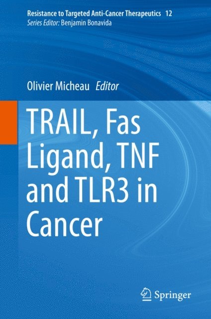 Olivier Micheau - TRAIL, Fas Ligand, TNF and TLR3 in Cancer, E-bok