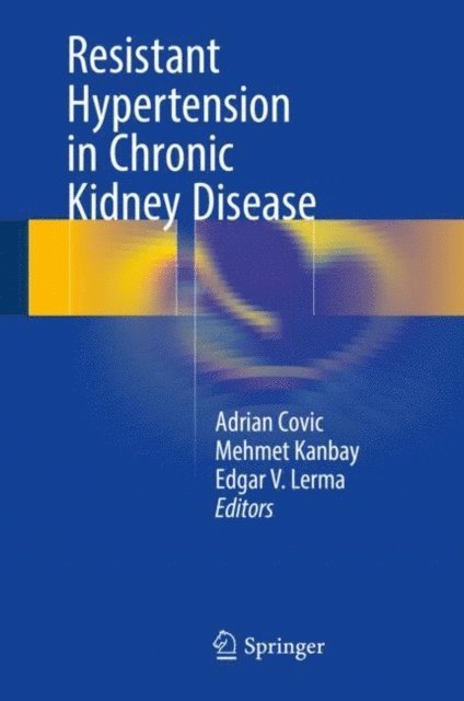 Edgar V. Lerma, Mehmet Kanbay, Adrian Covic - Resistant Hypertension in Chronic Kidney Disease, E-bok