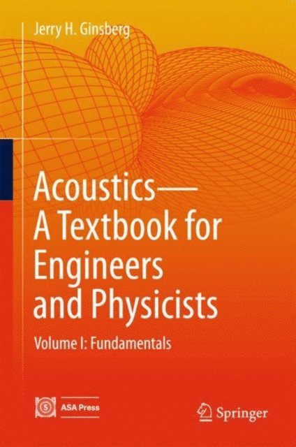 Jerry H. Ginsberg - Acoustics-A Textbook for Engineers and Physicists, E-bok