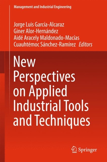 Cuauhtemoc Sanchez-Ramirez, Aide Aracely Maldonado-Macias, Giner Alor-Hernandez, Jorge Luis Garcia-Alcaraz - New Perspectives on Applied Industrial Tools and Techniques, E-bok