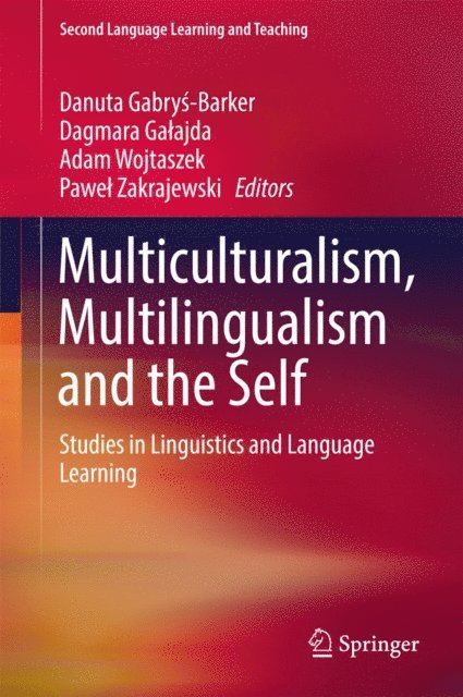 Pawel Zakrajewski, Adam Wojtaszek, Dagmara Galajda, Danuta Gabrys-Barker - Multiculturalism, Multilingualism and the Self, E-bok