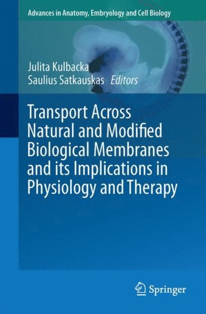 Saulius Satkauskas, Julita Kulbacka - Transport Across Natural and Modified Biological Membranes and its Implications in Physiology and Therapy, E-bok