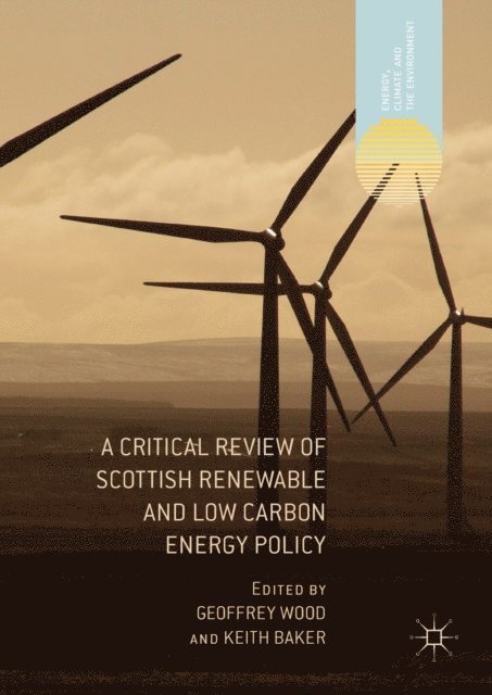 Keith Baker, Geoffrey Wood - Critical Review of Scottish Renewable and Low Carbon Energy Policy, E-bok
