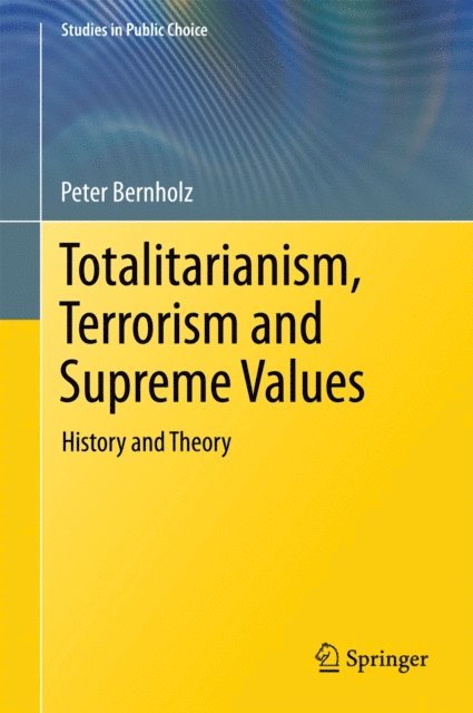 Peter Bernholz - Totalitarianism, Terrorism and Supreme Values, E-bok