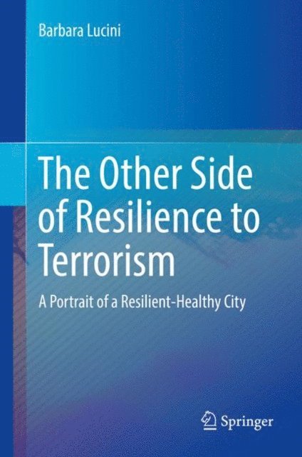 Barbara Lucini - Other Side of Resilience to Terrorism, E-bok