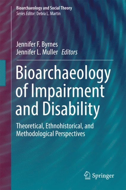 Jennifer L. Muller, Jennifer F. Byrnes - Bioarchaeology of Impairment and Disability, E-bok. Tillgänglighet: Lägg i varukorg