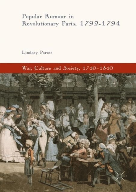 Lindsay Porter - Popular Rumour in Revolutionary Paris, 1792-1794, E-bok