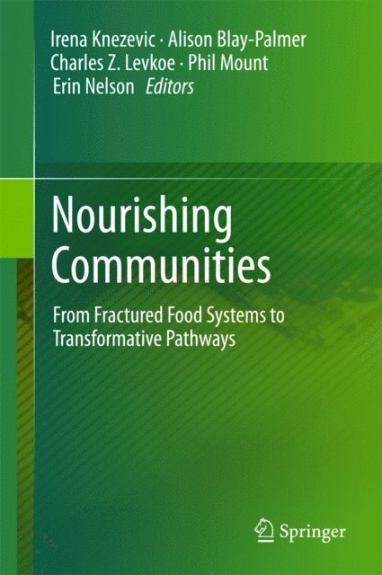 Erin Nelson, Phil Mount, Charles Z. Levkoe, Alison Blay-Palmer, Irena Knezevic - Nourishing Communities, E-bok