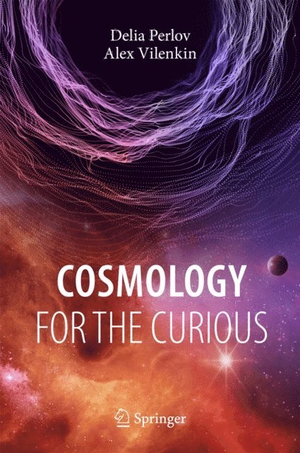 Alex Vilenkin, Delia Perlov - Cosmology for the Curious, E-bok. Tillgänglighet: Lägg i varukorg