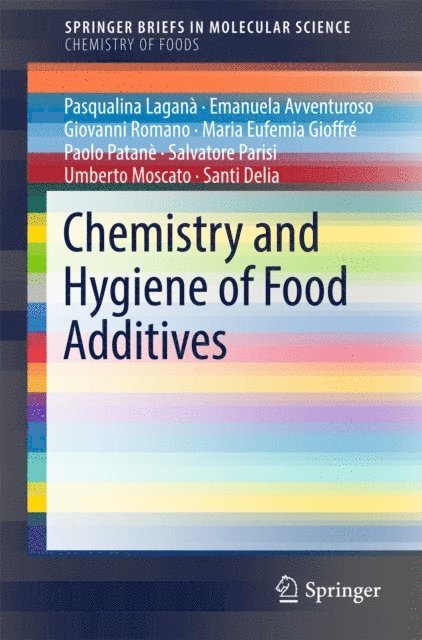 Santi Delia, Umberto Moscato, Salvatore Parisi, Paolo Patane, Maria Eufemia Gioffre, Giovanni Romano, Emanuela Avventuroso, Pasqualina Lagana - Chemistry and Hygiene of Food Additives, E-bok