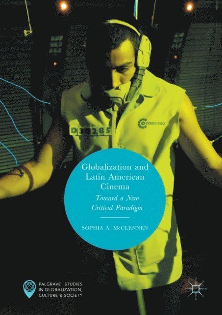 Sophia A. McClennen - Globalization and Latin American Cinema, E-bok