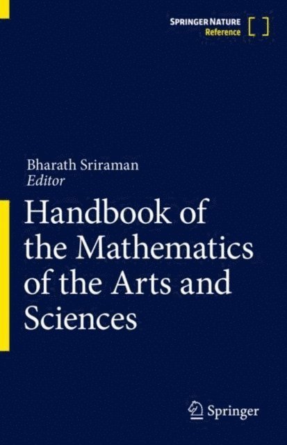 Bharath Sriraman - Handbook of the Mathematics of the Arts and Sciences, E-bok