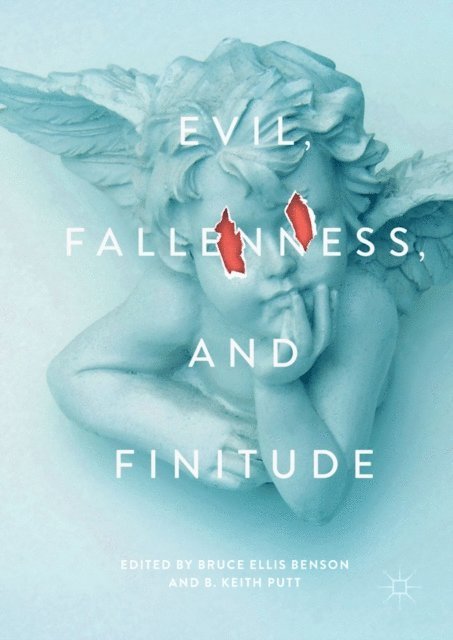 B. Keith Putt, Bruce Ellis Benson - Evil, Fallenness, and Finitude, E-bok