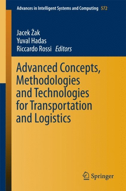 Riccardo Rossi, Yuval Hadas, Jacek Zak - Advanced Concepts, Methodologies and Technologies for Transportation and Logistics, E-bok