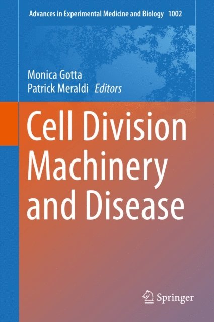 Patrick Meraldi, Monica Gotta - Cell Division Machinery and Disease, E-bok