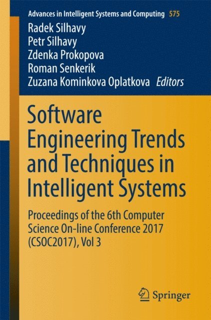Zuzana Kominkova Oplatkova, Roman Senkerik, Zdenka Prokopova, Petr Silhavy, Radek Silhavy - Software Engineering Trends and Techniques in Intelligent Systems, E-bok