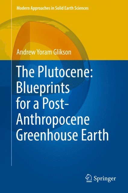 Andrew Yoram Glikson - Plutocene: Blueprints for a Post-Anthropocene Greenhouse Earth, E-bok