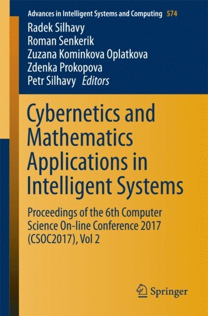 Petr Silhavy, Zdenka Prokopova, Zuzana Kominkova Oplatkova, Roman Senkerik, Radek Silhavy - Cybernetics and Mathematics Applications in Intelligent Systems, E-bok