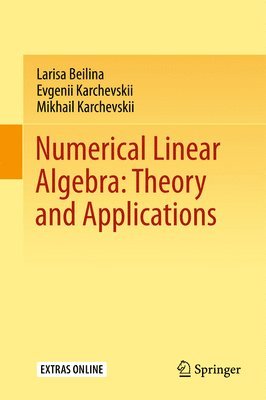 Numerical Linear Algebra: Theory and Applications av Larisa Beilina, Evgenii Karchevskii, Mikhail Karchevskii