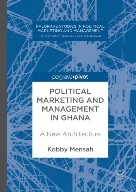 Kobby Mensah - Political Marketing and Management in Ghana, E-bok