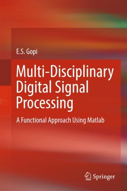 E. S. Gopi - Multi-Disciplinary Digital Signal Processing, E-bok