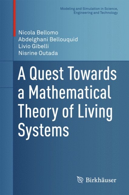 Nisrine Outada, Livio Gibelli, Abdelghani Bellouquid, Nicola Bellomo - Quest Towards a Mathematical Theory of Living Systems, E-bok
