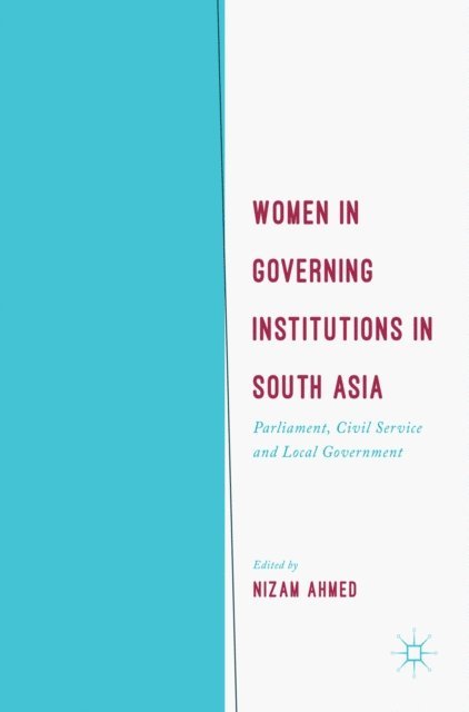 Nizam Ahmed - Women in Governing Institutions in South Asia, E-bok