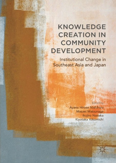 Kiyotaka Yokomichi, Ikujiro Nonaka, Masaei Matsunaga, Ayano Hirose Nishihara - Knowledge Creation in Community Development, E-bok