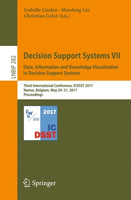 Christian Colot, Shaofeng Liu, Isabelle Linden - Decision Support Systems VII. Data, Information and Knowledge Visualization in Decision Support Systems, E-bok