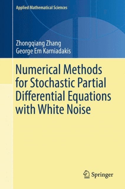 George Em Karniadakis, Zhongqiang Zhang - Numerical Methods for Stochastic Partial Differential Equations with White Noise, E-bok
