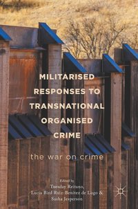 Militarised Responses to Transnational Organised Crime